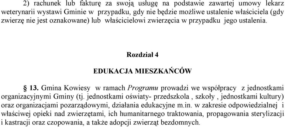 Gmina Kowiesy w ramach Programu prowadzi we współpracy z jednostkami organizacyjnymi Gminy (tj.