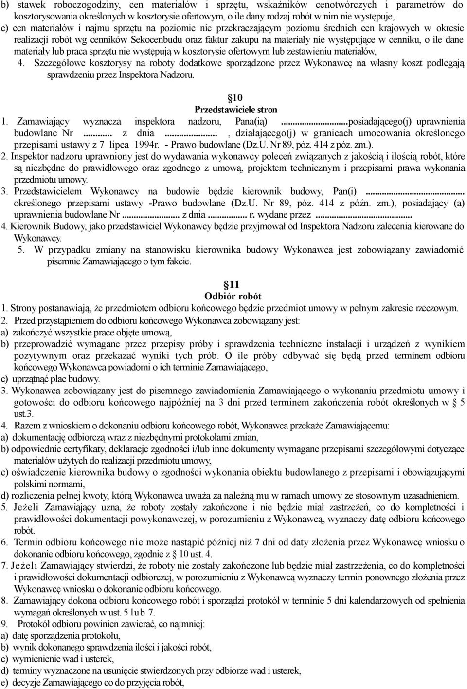 o ile dane materiały lub praca sprzętu nie występują w kosztorysie ofertowym lub zestawieniu materiałów, 4.