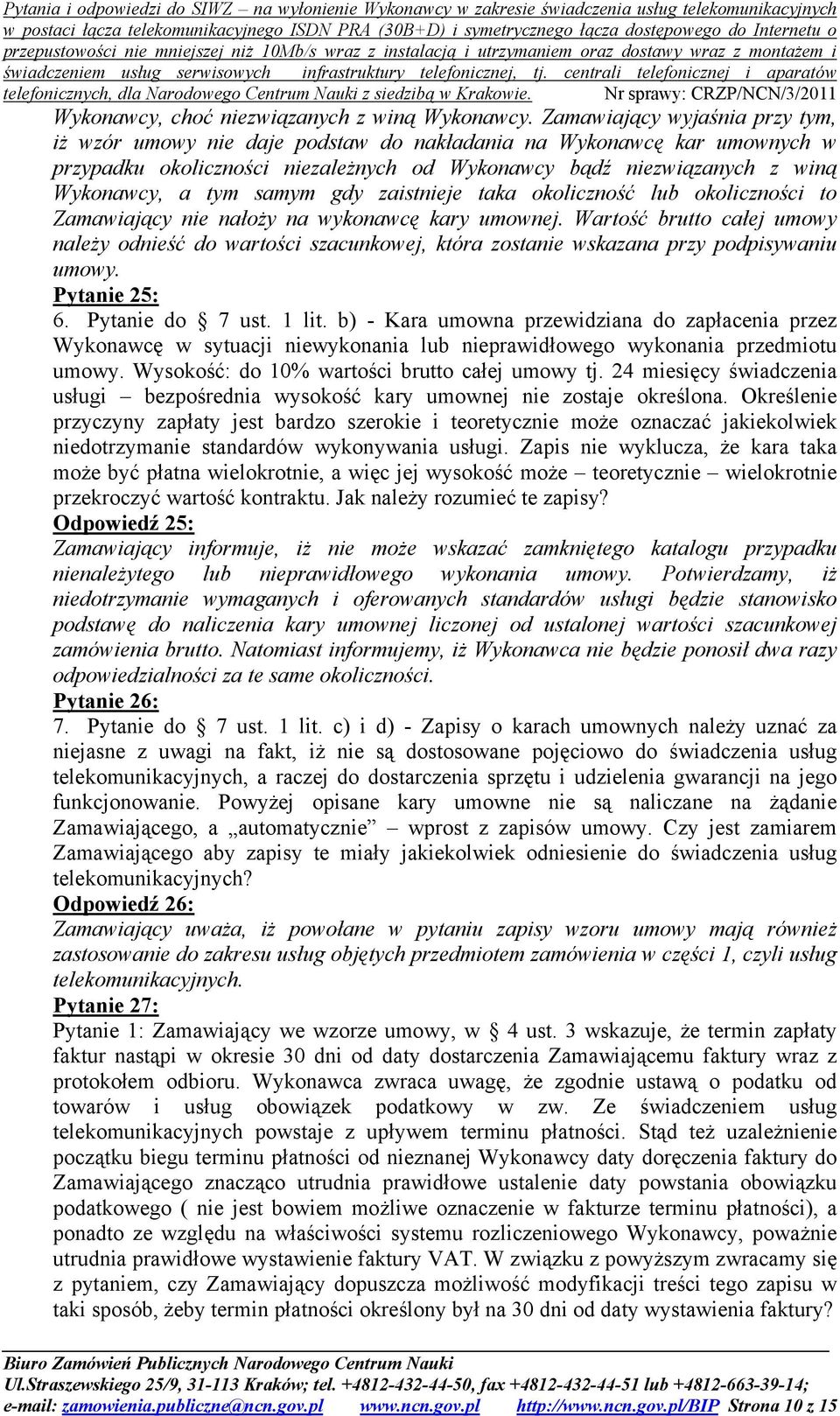 samym gdy zaistnieje taka okoliczność lub okoliczności to Zamawiający nie nałoży na wykonawcę kary umownej.