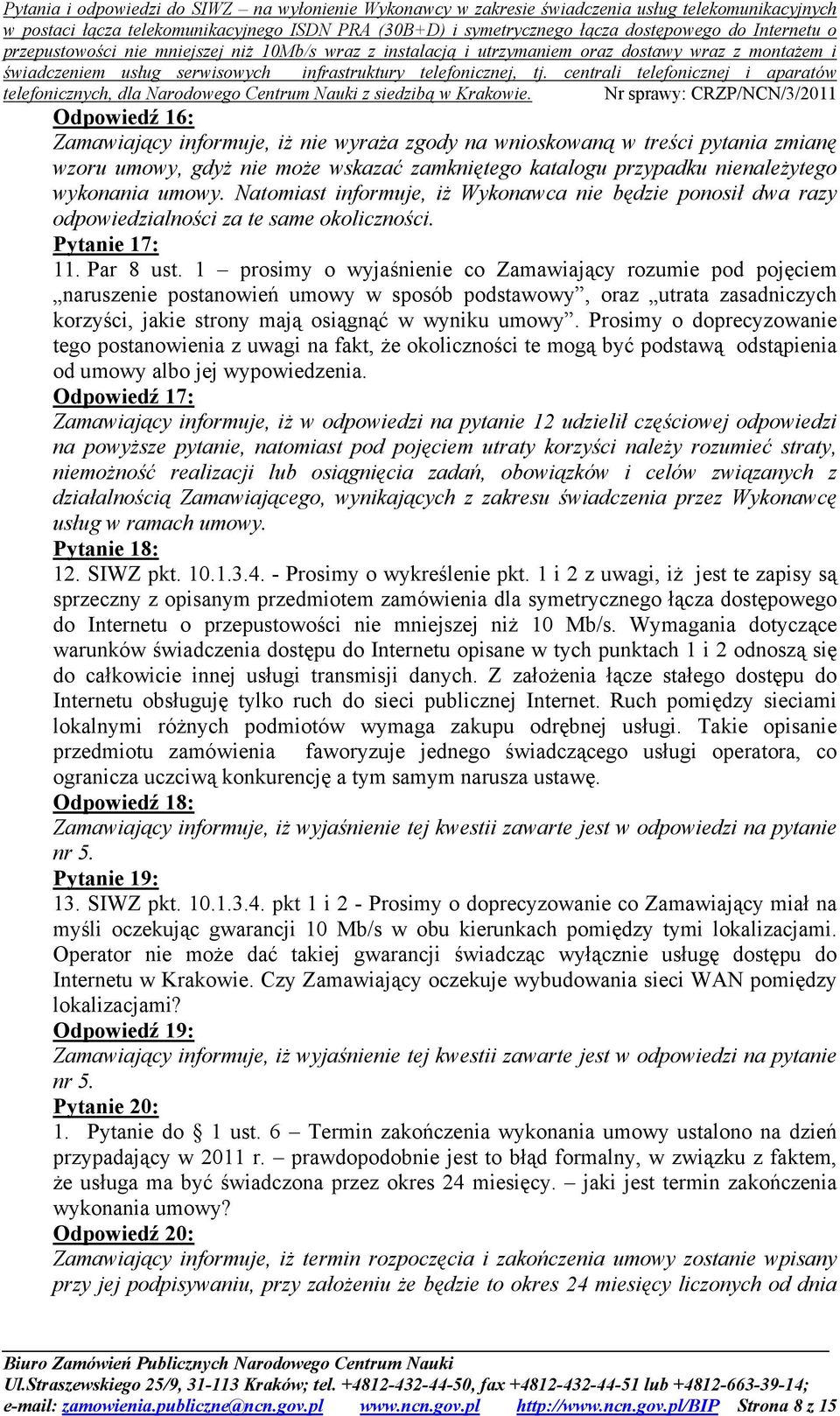 1 prosimy o wyjaśnienie co Zamawiający rozumie pod pojęciem naruszenie postanowień umowy w sposób podstawowy, oraz utrata zasadniczych korzyści, jakie strony mają osiągnąć w wyniku umowy.