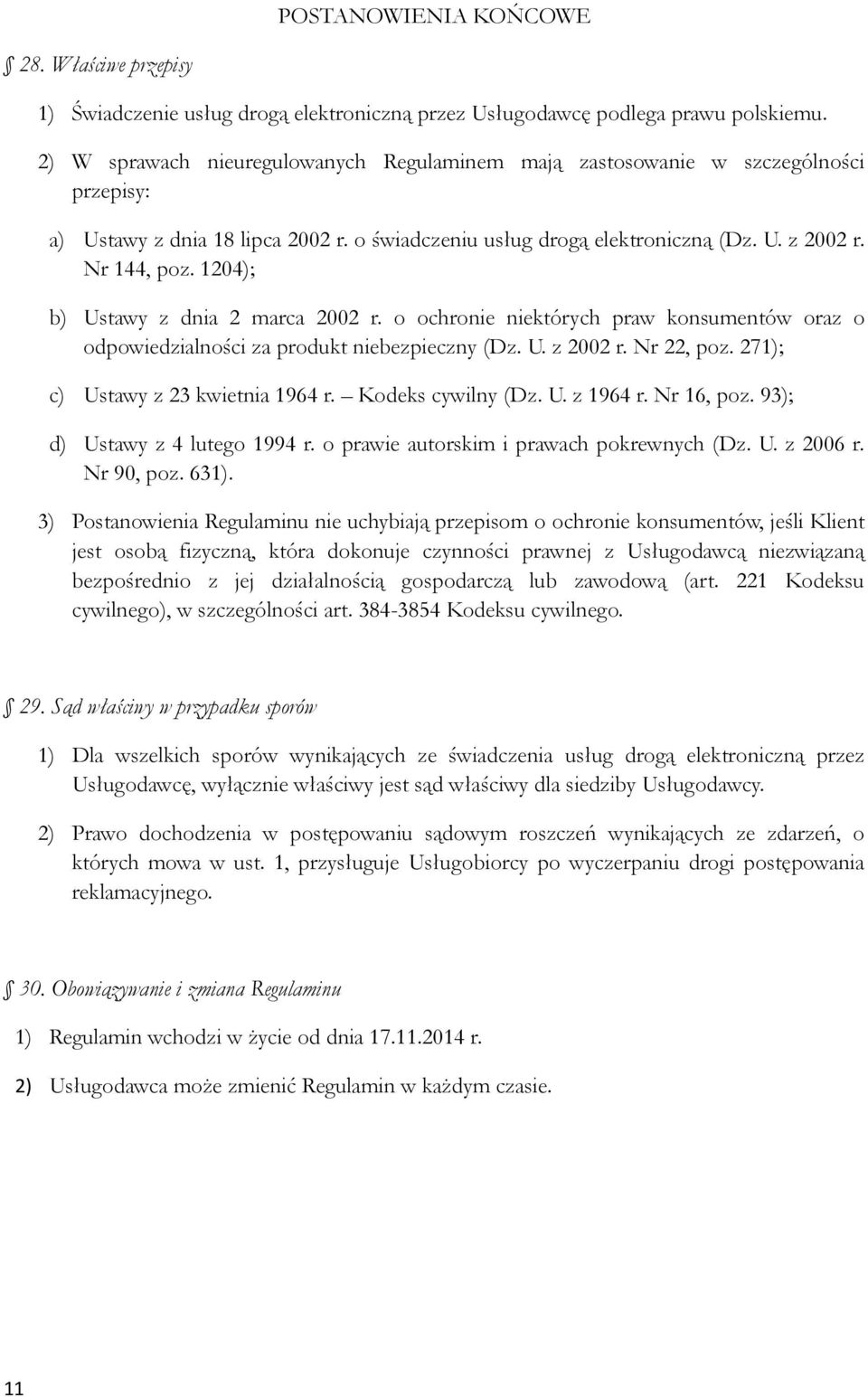 1204); b) Ustawy z dnia 2 marca 2002 r. o ochronie niektórych praw konsumentów oraz o odpowiedzialności za produkt niebezpieczny (Dz. U. z 2002 r. Nr 22, poz. 271); c) Ustawy z 23 kwietnia 1964 r.