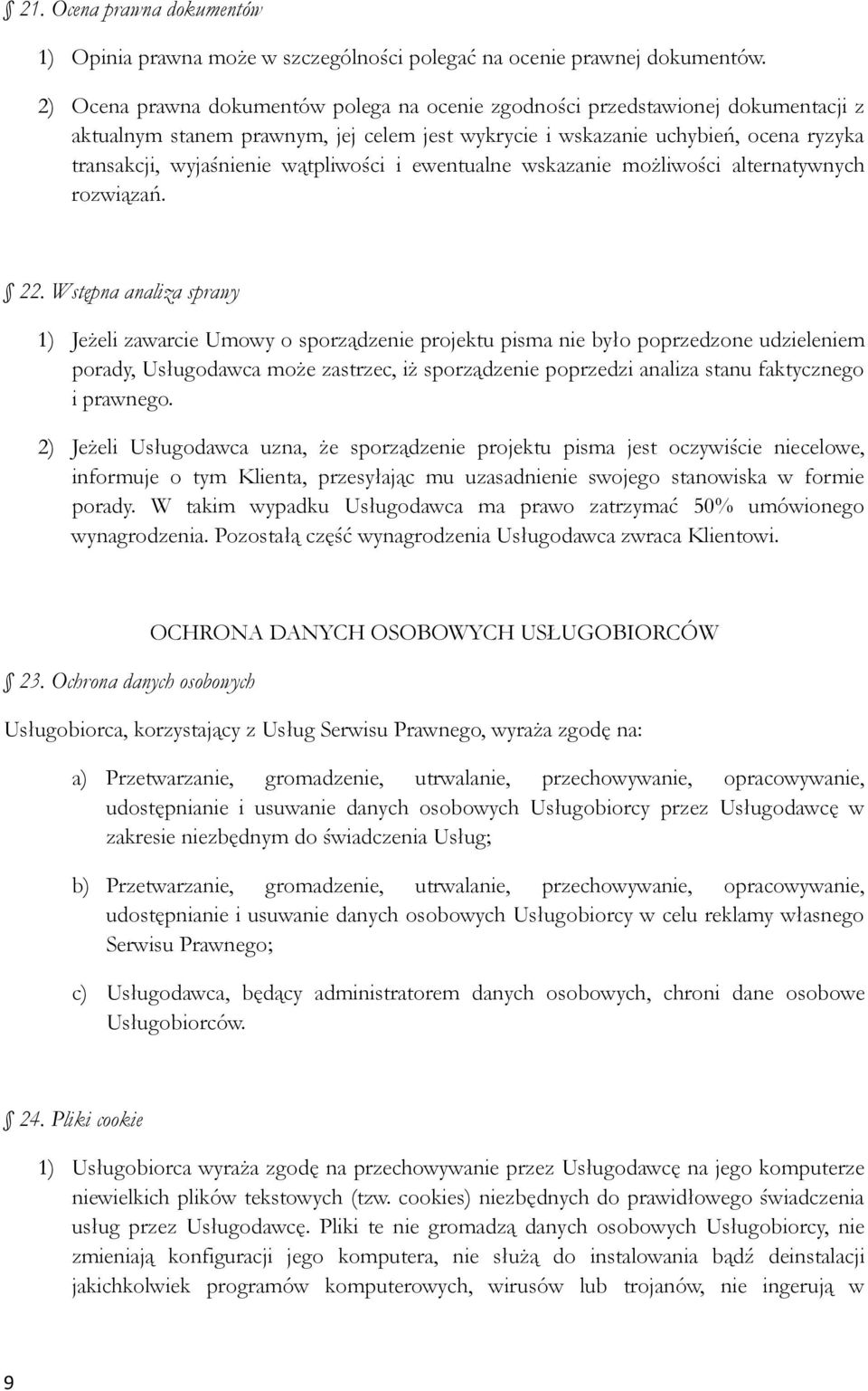 wątpliwości i ewentualne wskazanie możliwości alternatywnych rozwiązań. 22.