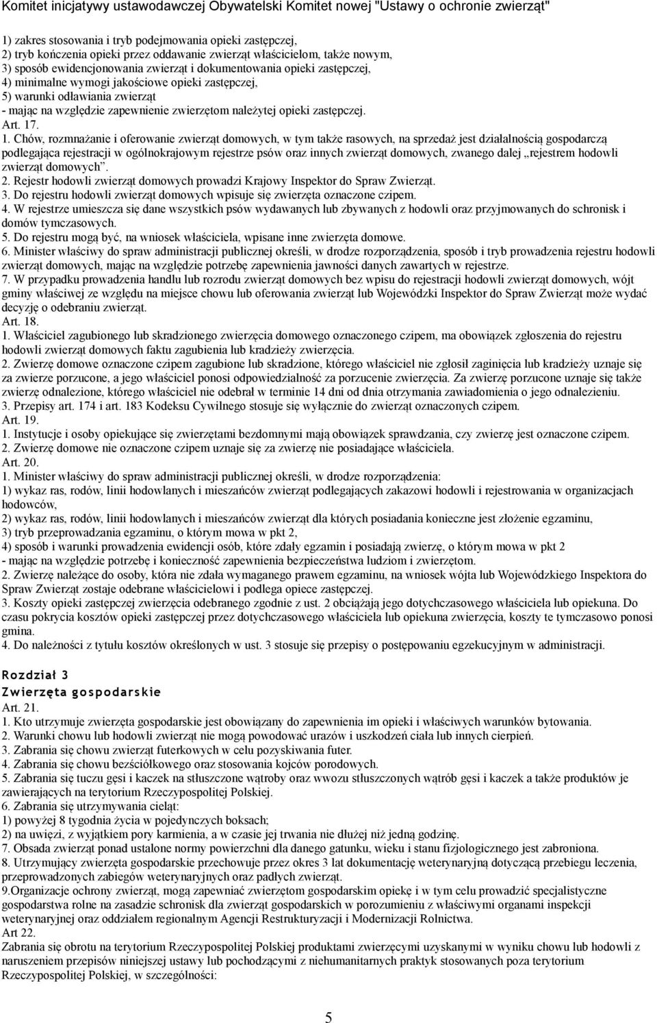 . 1. Chów, rozmnażanie i oferowanie zwierząt domowych, w tym także rasowych, na sprzedaż jest działalnością gospodarczą podlegająca rejestracji w ogólnokrajowym rejestrze psów oraz innych zwierząt