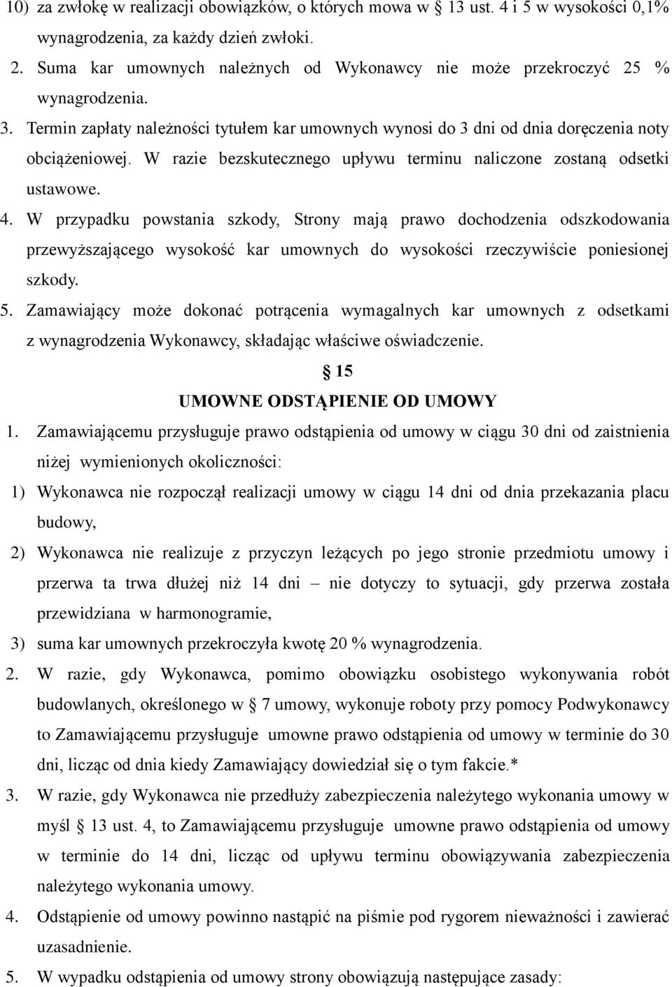 W razie bezskutecznego upływu terminu naliczone zostaną odsetki ustawowe. 4.