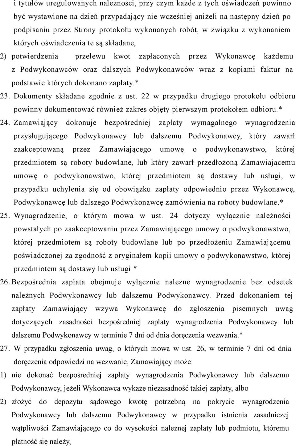 kopiami faktur na podstawie których dokonano zapłaty.* 23. Dokumenty składane zgodnie z ust.