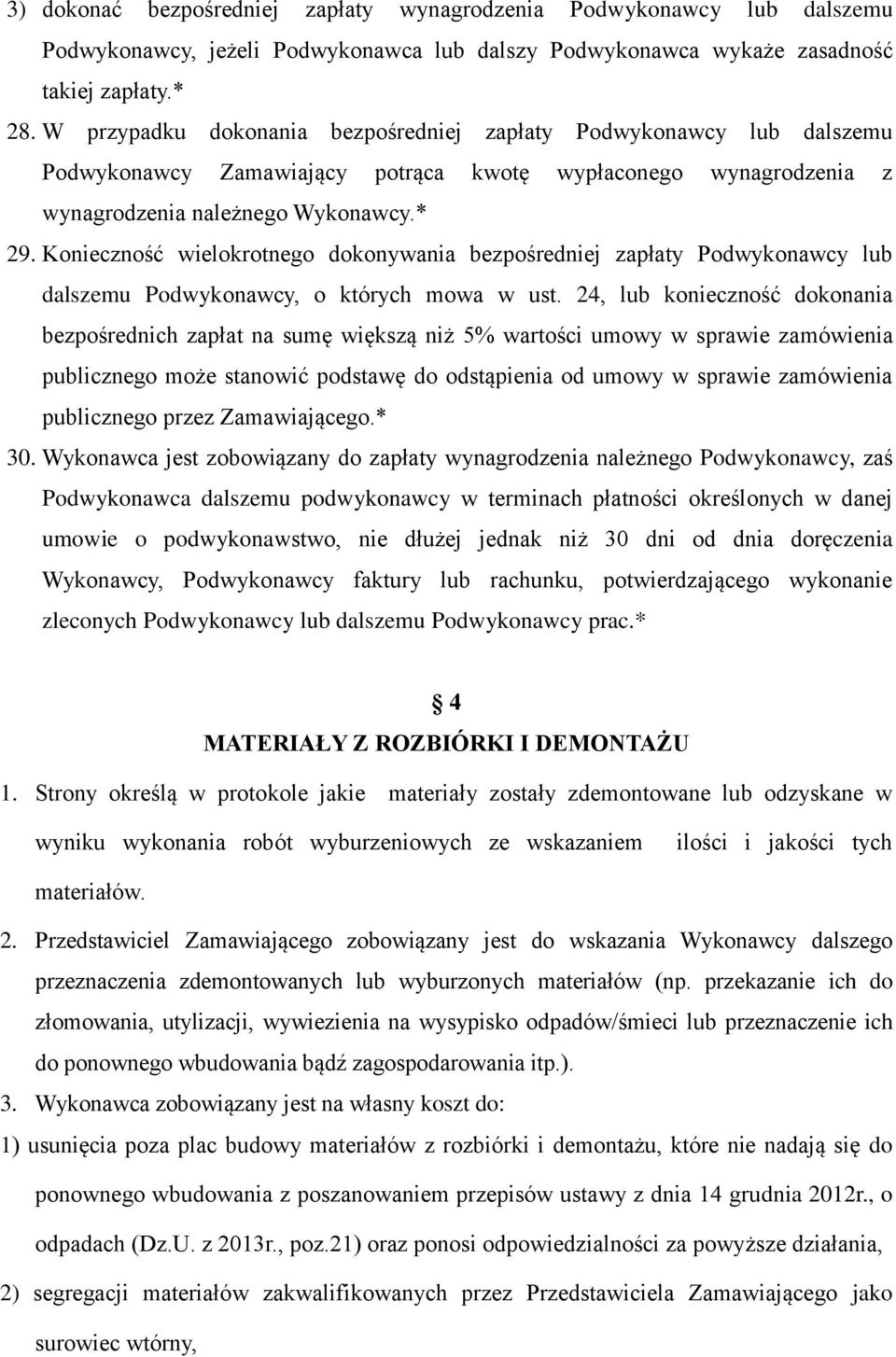 Konieczność wielokrotnego dokonywania bezpośredniej zapłaty Podwykonawcy lub dalszemu Podwykonawcy, o których mowa w ust.