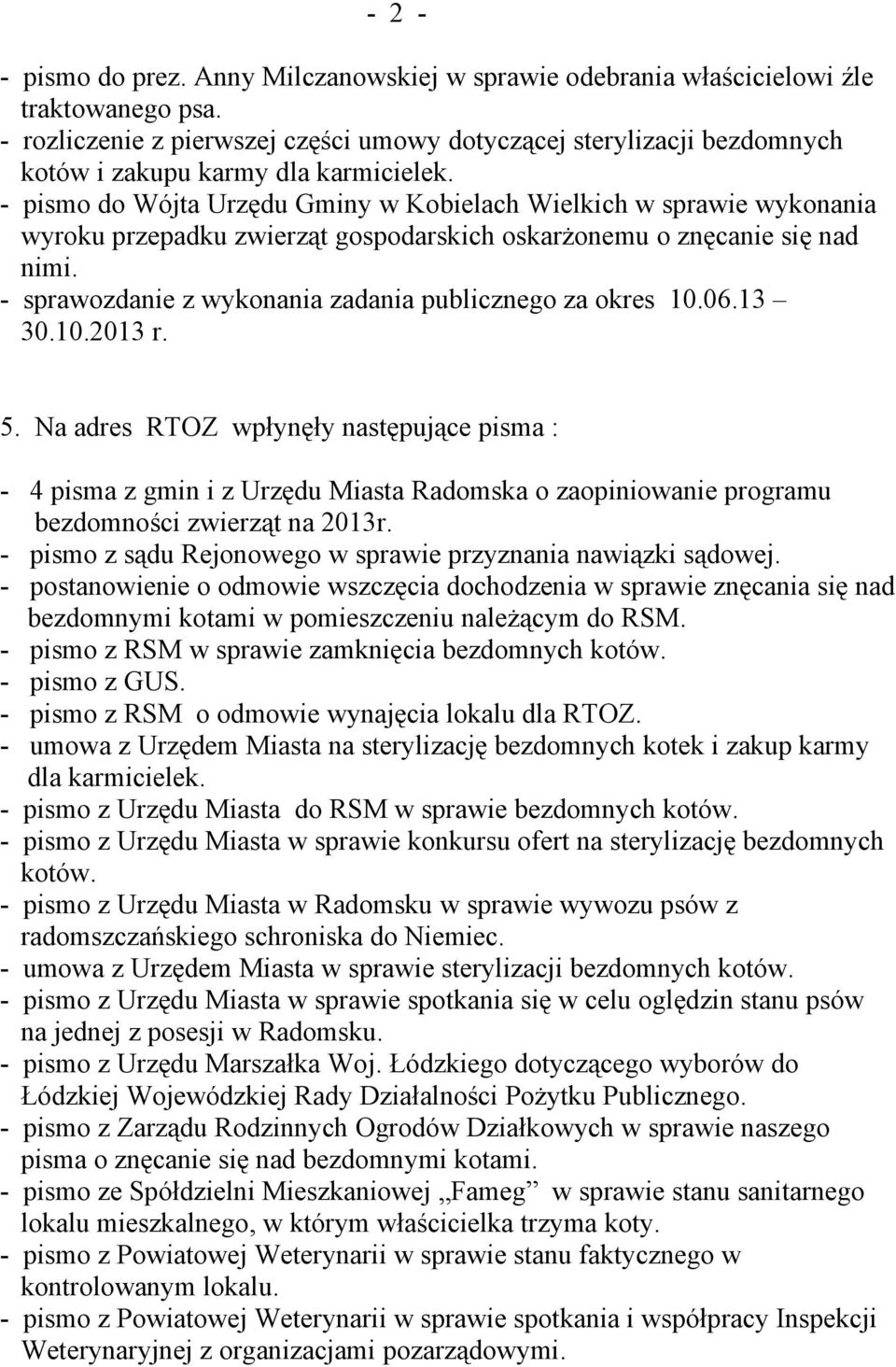 - pismo do Wójta Urzędu Gminy w Kobielach Wielkich w sprawie wykonania wyroku przepadku zwierząt gospodarskich oskarżonemu o znęcanie się nad nimi.