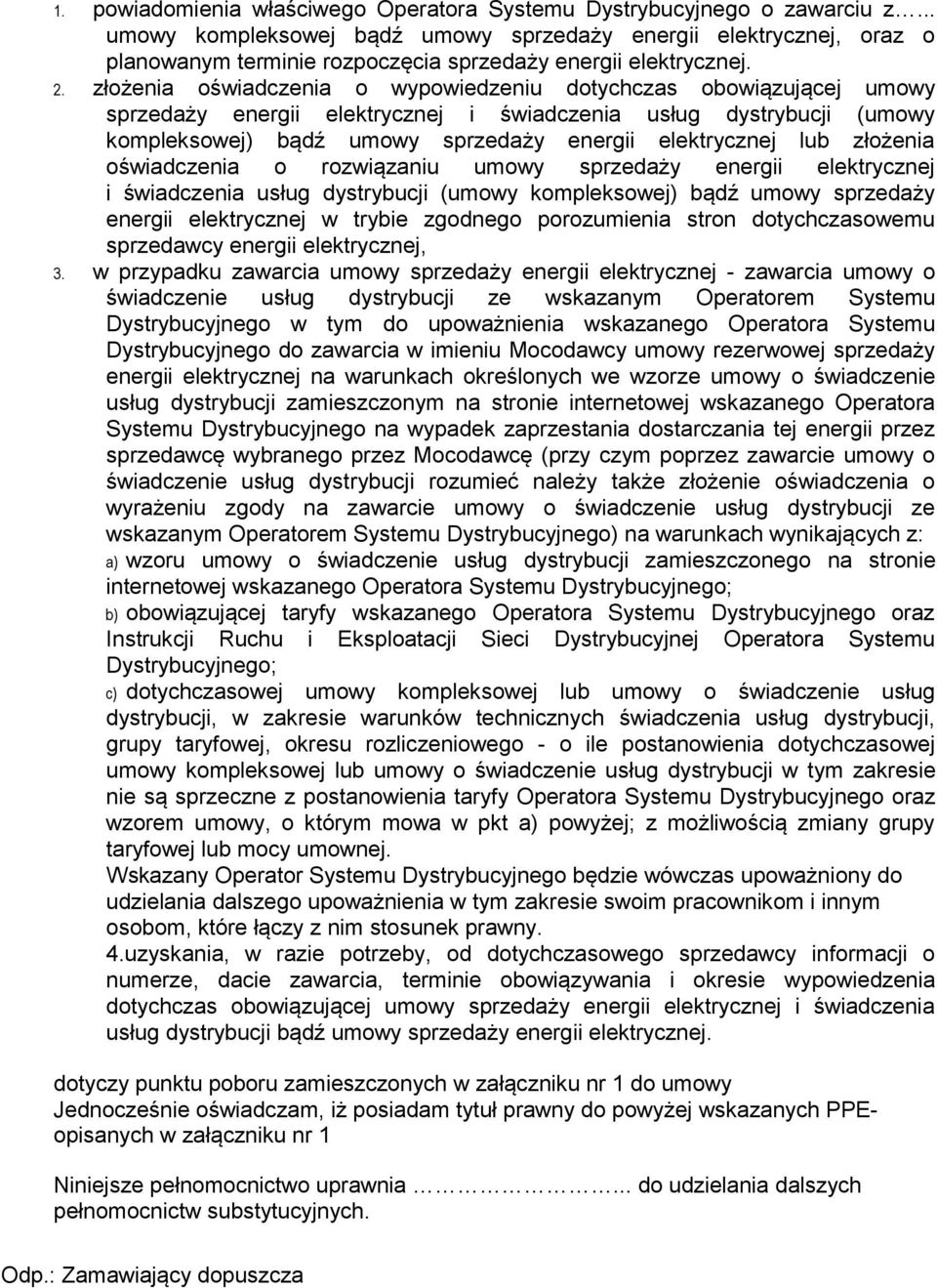 złożenia oświadczenia o wypowiedzeniu dotychczas obowiązującej umowy sprzedaży energii elektrycznej i świadczenia usług dystrybucji (umowy kompleksowej) bądź umowy sprzedaży energii elektrycznej lub