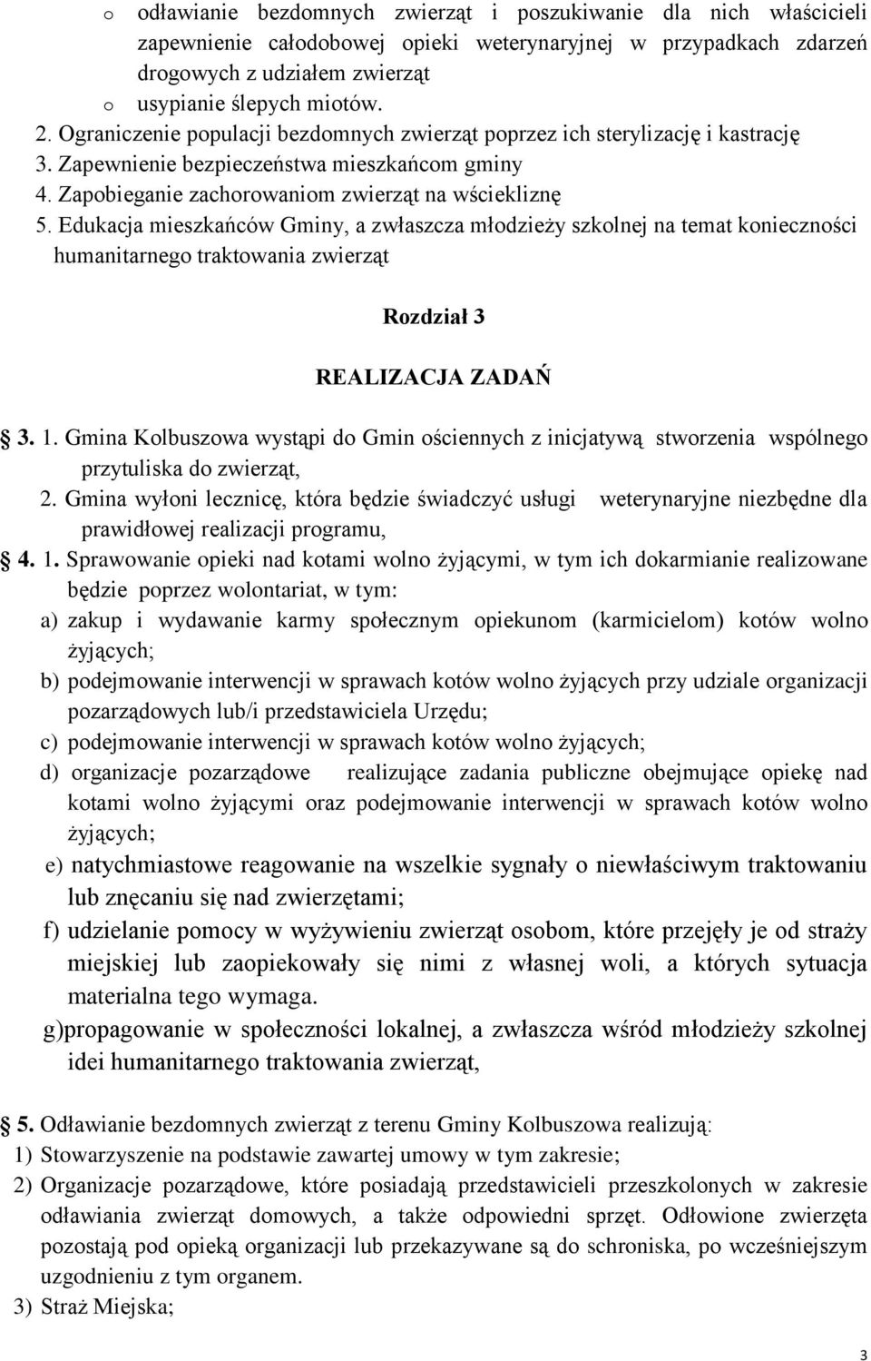 Edukacja mieszkańców Gminy, a zwłaszcza młodzieży szkolnej na temat konieczności humanitarnego traktowania zwierząt Rozdział 3 REALIZACJA ZADAŃ 3. 1.