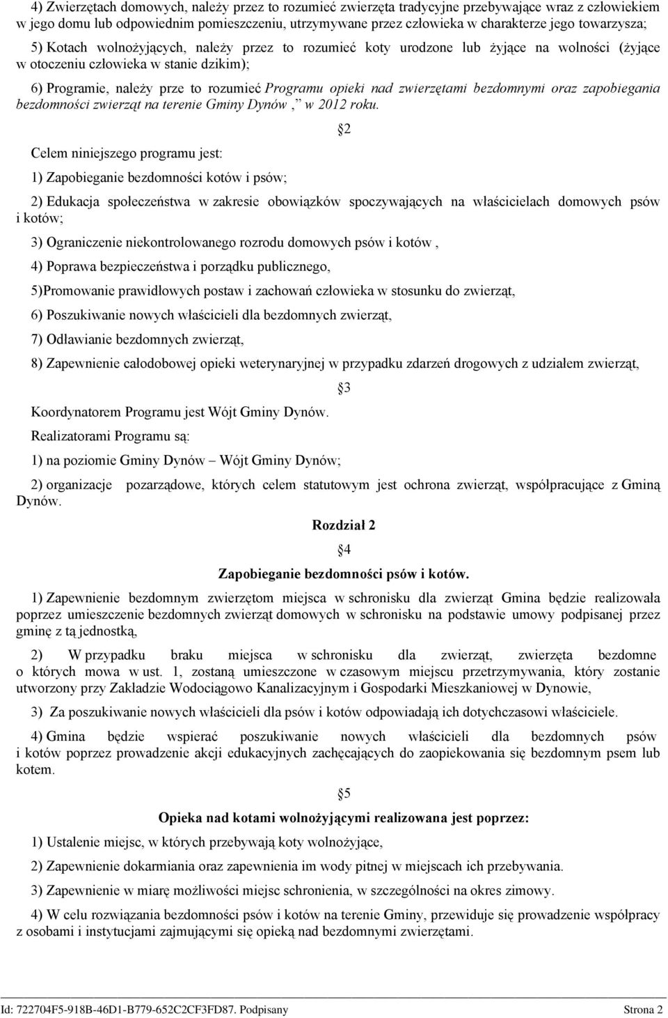 opieki nad zwierzętami bezdomnymi oraz zapobiegania bezdomności zwierząt na terenie Gminy Dynów, w 2012 roku.