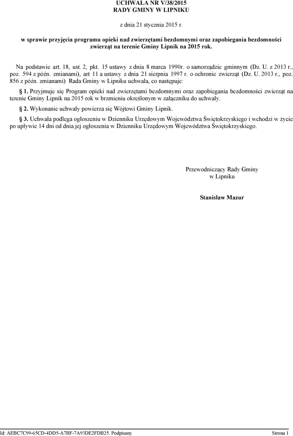 15 ustawy z dnia 8 marca 1990r. o samorządzie gminnym (Dz. U. z 2013 r., poz. 594 z późn. zmianami), art 11 a ustawy z dnia 21 sierpnia 1997 r. o ochronie zwierząt (Dz. U. 2013 r., poz. 856 z późn.