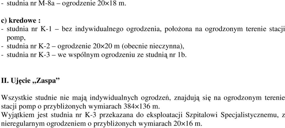 m (obecnie nieczynna), - studnia nr K-3 we wspólnym ogrodzeniu ze studnią nr 1b. II.