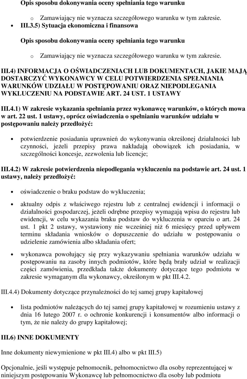 1 USTAWY III.4.1) W zakresie wykazania spełniania przez wykonawcę warunków, o których mowa w art. 22 ust.