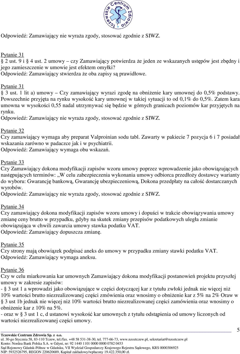 Powszechnie przyjęta na rynku wysokość kary umownej w takiej sytuacji to od 0,1% do 0,5%.