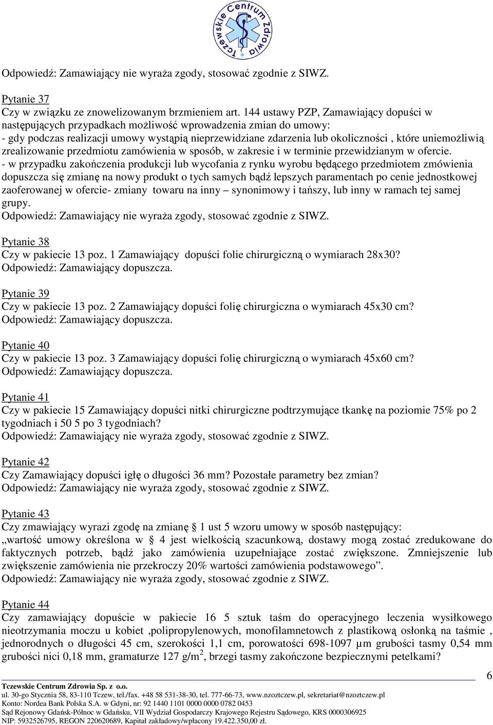 uniemoŝliwią zrealizowanie przedmiotu zamówienia w sposób, w zakresie i w terminie przewidzianym w ofercie.