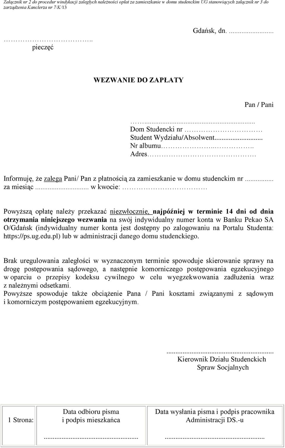 .. w kwocie: Powyższą opłatę należy przekazać niezwłocznie, najpóźniej w terminie 14 dni od dnia otrzymania niniejszego wezwania na swój indywidualny numer konta w Banku Pekao SA O/Gdańsk