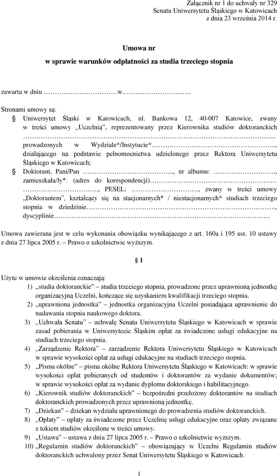 .. prowadzonych w Wydziale*/Instytucie*.., działającego na podstawie pełnomocnictwa udzielonego przez Rektora Uniwersytetu Śląskiego w Katowicach; Doktorant, Pani/Pan.., nr albumu:.