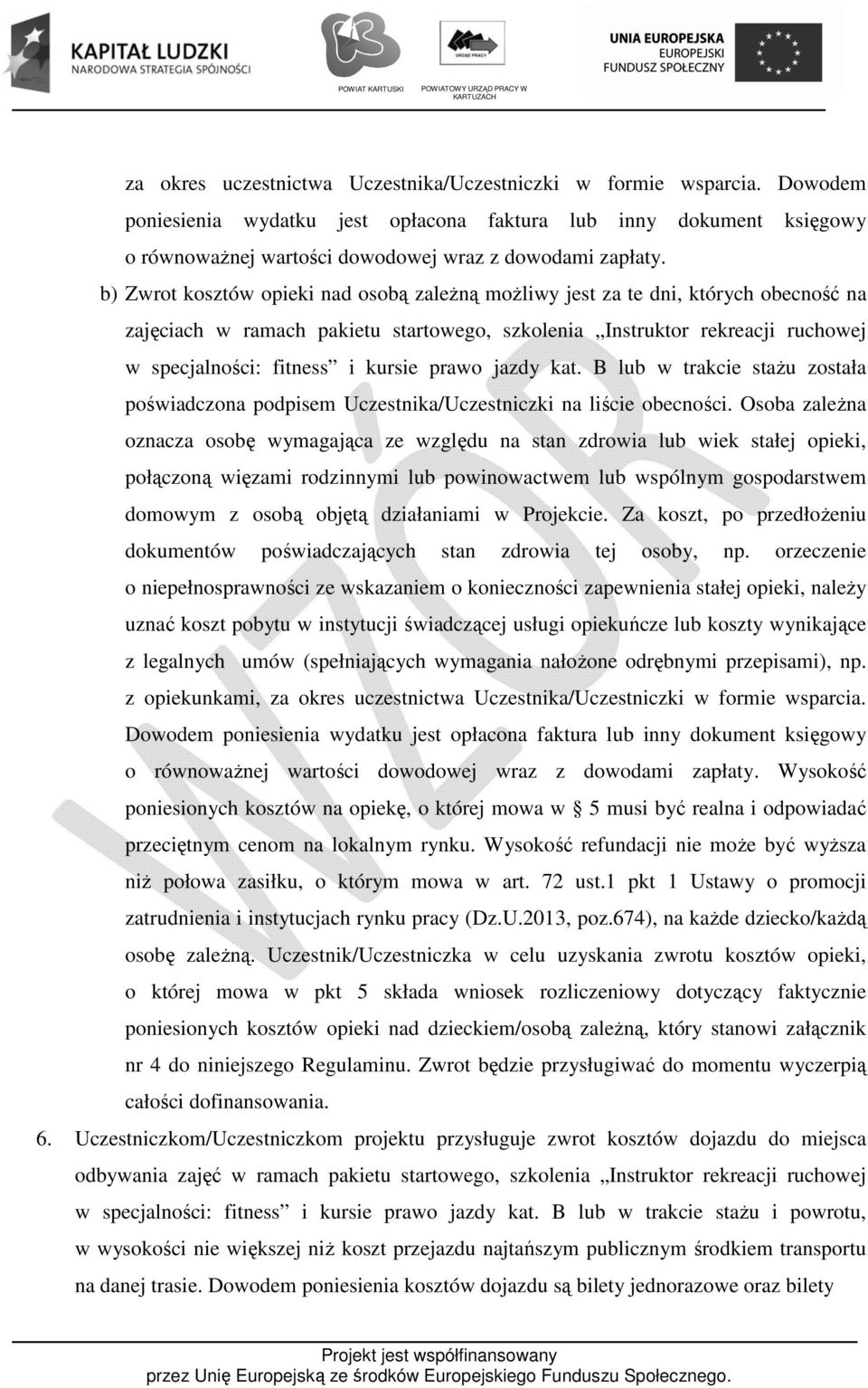 prawo jazdy kat. B lub w trakcie stażu została poświadczona podpisem Uczestnika/Uczestniczki na liście obecności.