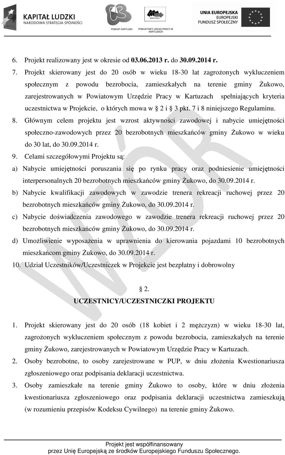 Kartuzach spełniających kryteria uczestnictwa w Projekcie, o których mowa w 2 i 3 pkt. 7 i 8 