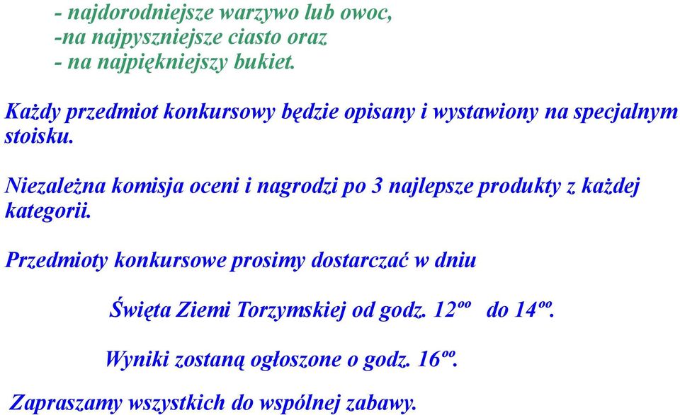 Niezależna komisja oceni i nagrodzi po 3 najlepsze produkty z każdej kategorii.