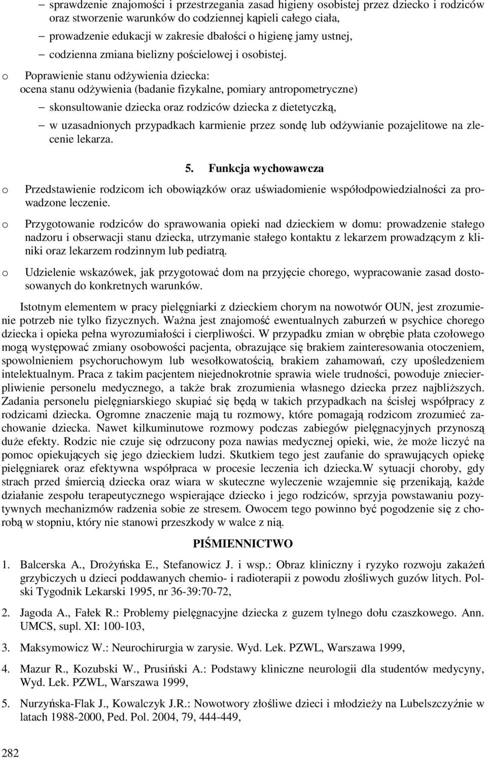 Pprawienie stanu dżywienia dziecka: cena stanu dżywienia (badanie fizykalne, pmiary antrpmetryczne) sknsultwanie dziecka raz rdziców dziecka z dietetyczką, w uzasadninych przypadkach karmienie przez