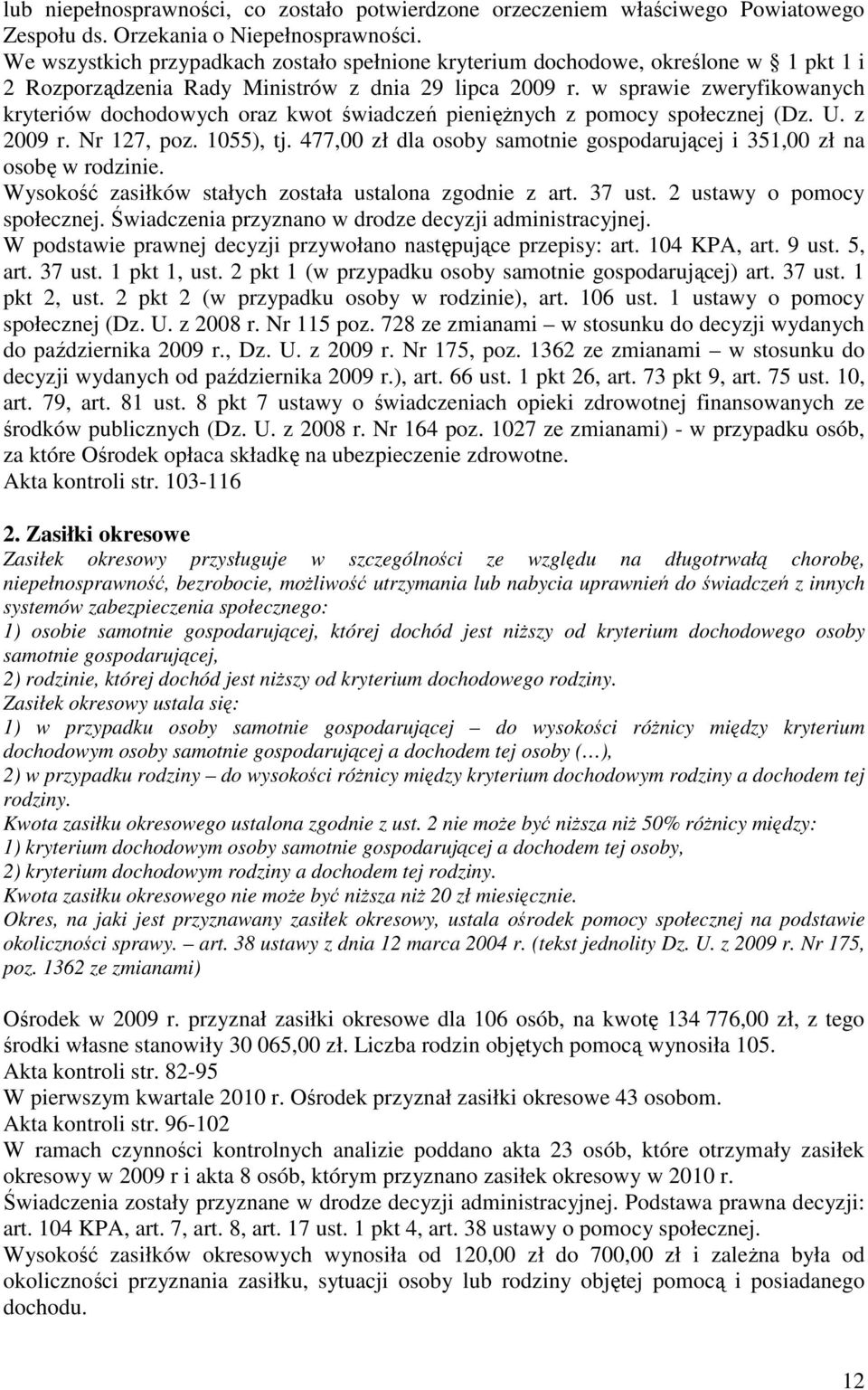 w sprawie zweryfikowanych kryteriów dochodowych oraz kwot świadczeń pienięŝnych z pomocy społecznej (Dz. U. z 2009 r. Nr 127, poz. 1055), tj.