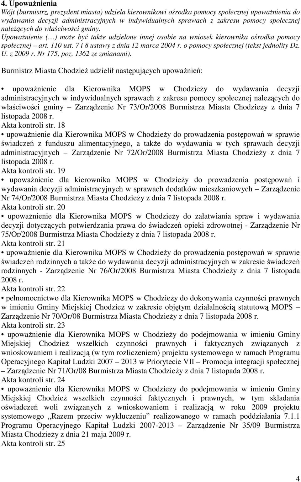 o pomocy społecznej (tekst jednolity Dz. U. z 2009 r. Nr 175, poz. 1362 ze zmianami).