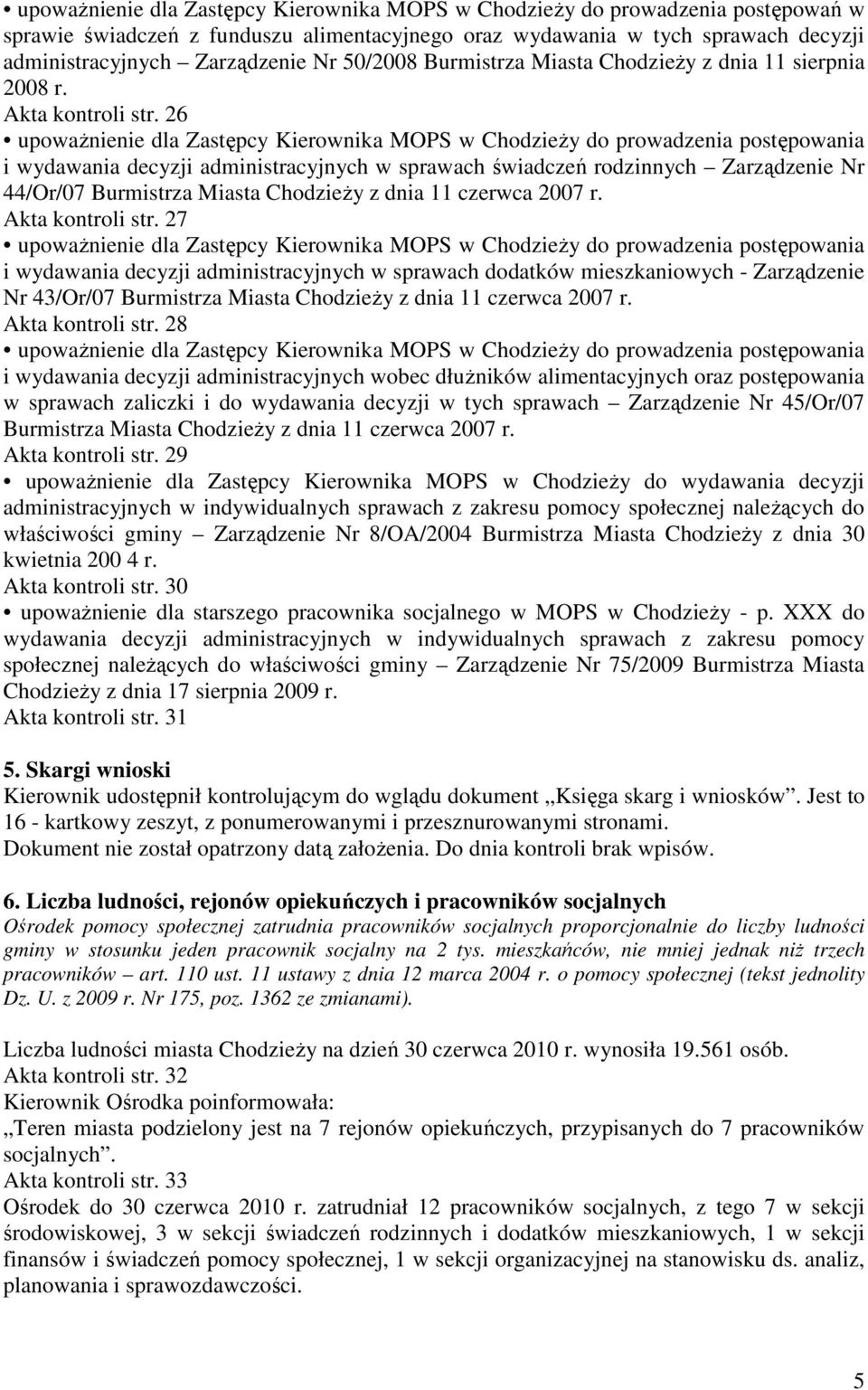 26 upowaŝnienie dla Zastępcy Kierownika MOPS w ChodzieŜy do prowadzenia postępowania i wydawania decyzji administracyjnych w sprawach świadczeń rodzinnych Zarządzenie Nr 44/Or/07 Burmistrza Miasta