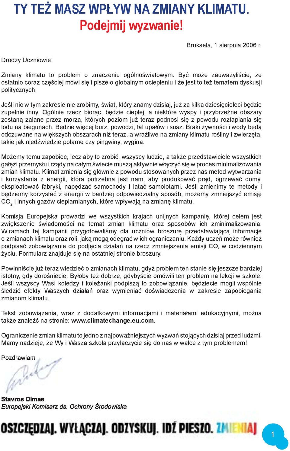 Jeśli nic w tym zakresie nie zrobimy, świat, który znamy dzisiaj, już za kilka dziesięcioleci będzie zupełnie inny.