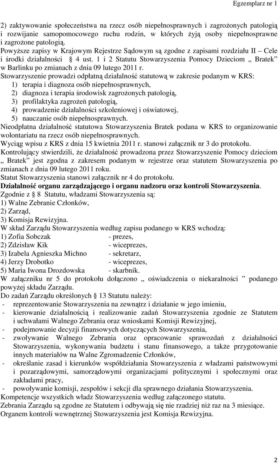 1 i 2 Statutu Stowarzyszenia Pomocy Dzieciom Bratek w Barlinku po zmianach z dnia 09 lutego 2011 r.