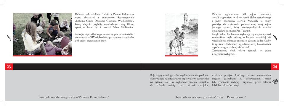 Podczas tegorocznego XII rajdu uczestnicy zostali wyposażeni w dwie kartki bloku rysunkowego i jeden naostrzony ołówek.