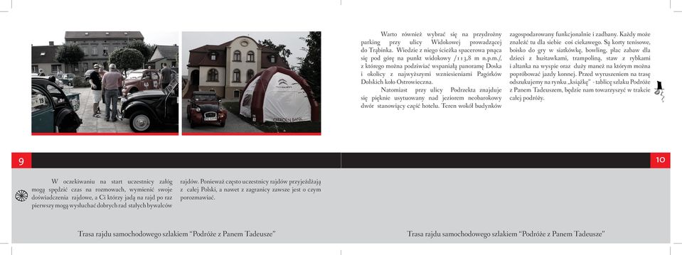 Natomiast przy ulicy Podrzekta znajduje się pięknie usytuowany nad jeziorem neobarokowy dwór stanowiący część hotelu. Teren wokół budynków zagospodarowany funkcjonalnie i zadbany.