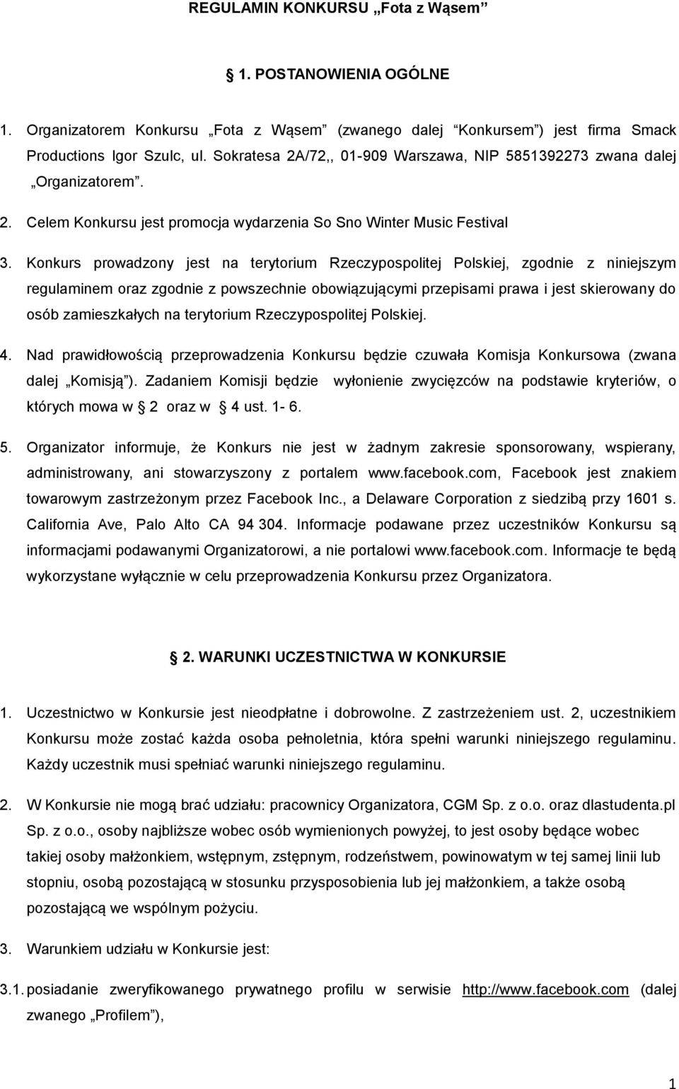 Konkurs prowadzony jest na terytorium Rzeczypospolitej Polskiej, zgodnie z niniejszym regulaminem oraz zgodnie z powszechnie obowiązującymi przepisami prawa i jest skierowany do osób zamieszkałych na
