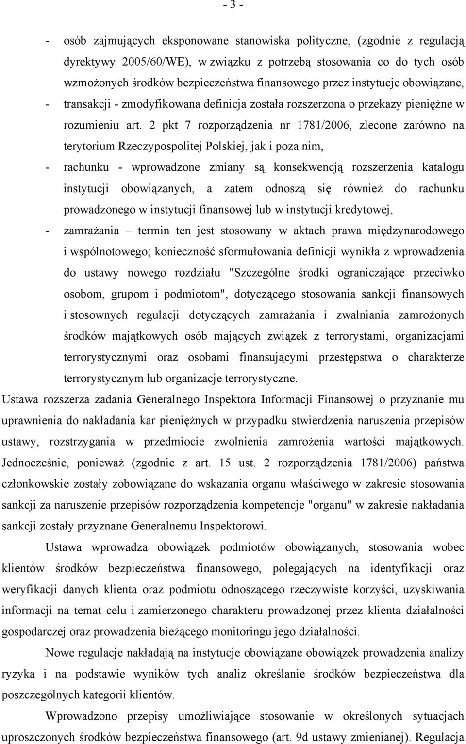 2 pkt 7 rozporządzenia nr 1781/2006, zlecone zarówno na terytorium Rzeczypospolitej Polskiej, jak i poza nim, - rachunku - wprowadzone zmiany są konsekwencją rozszerzenia katalogu instytucji