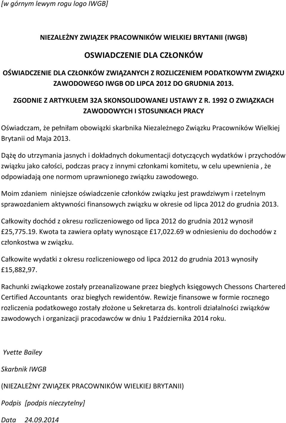 1992 O ZWIĄZKACH ZAWODOWYCH I STOSUNKACH PRACY Oświadczam, że pełniłam obowiązki skarbnika Niezależnego Związku Pracowników Wielkiej Brytanii od Maja 2013.