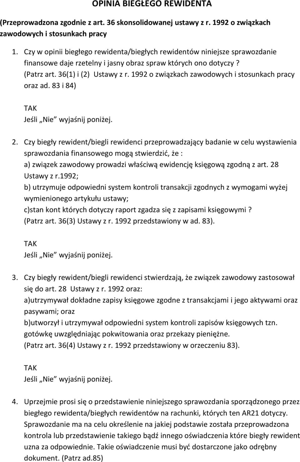 1992 o związkach zawodowych i stosunkach pracy oraz ad. 83 i 84) TAK Jeśli Nie wyjaśnij poniżej. 2.