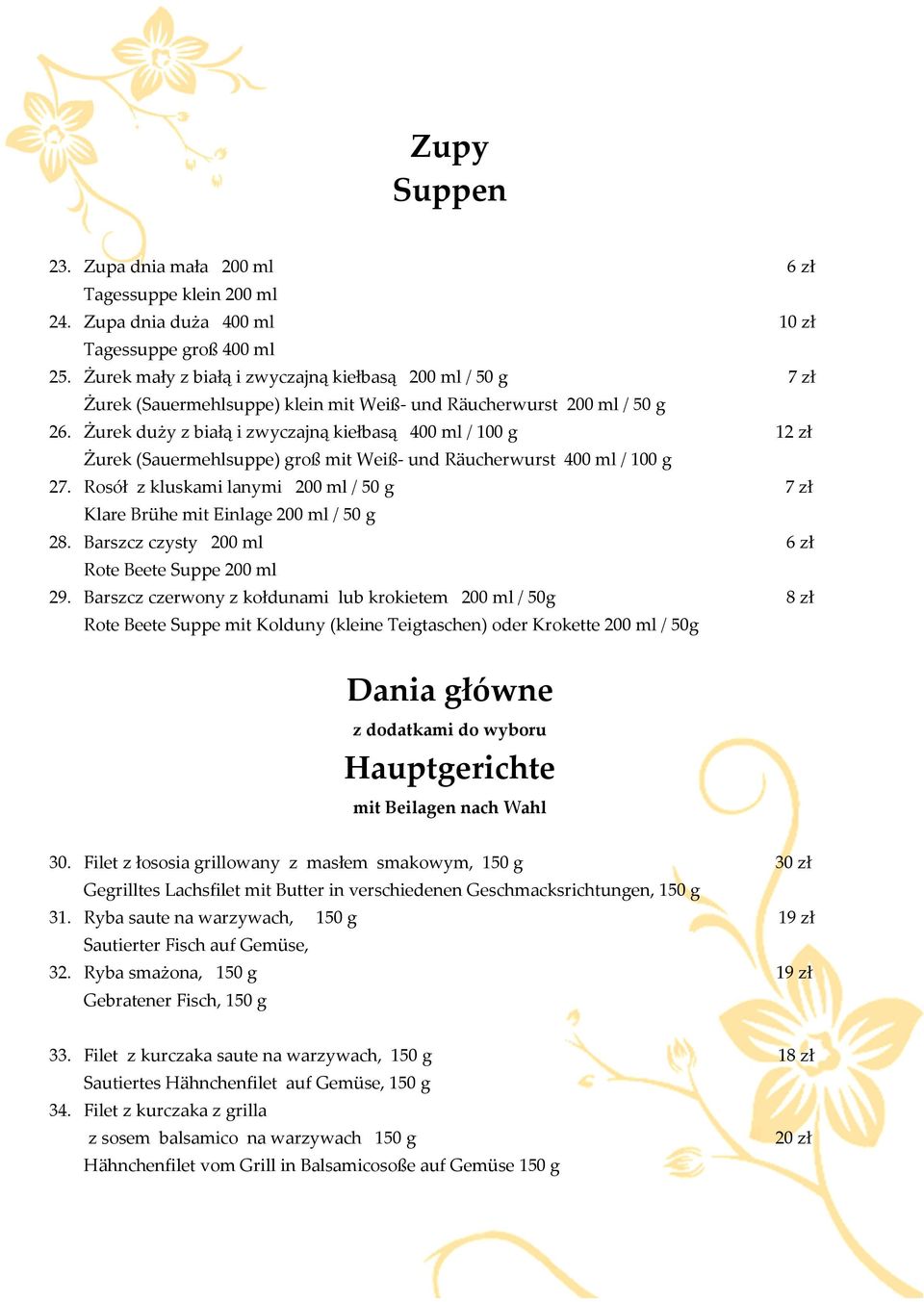 Żurek duży z białą i zwyczajną kiełbasą 400 ml / 100 g 12 zł Żurek (Sauermehlsuppe) groß mit Weiß- und Räucherwurst 400 ml / 100 g 27.
