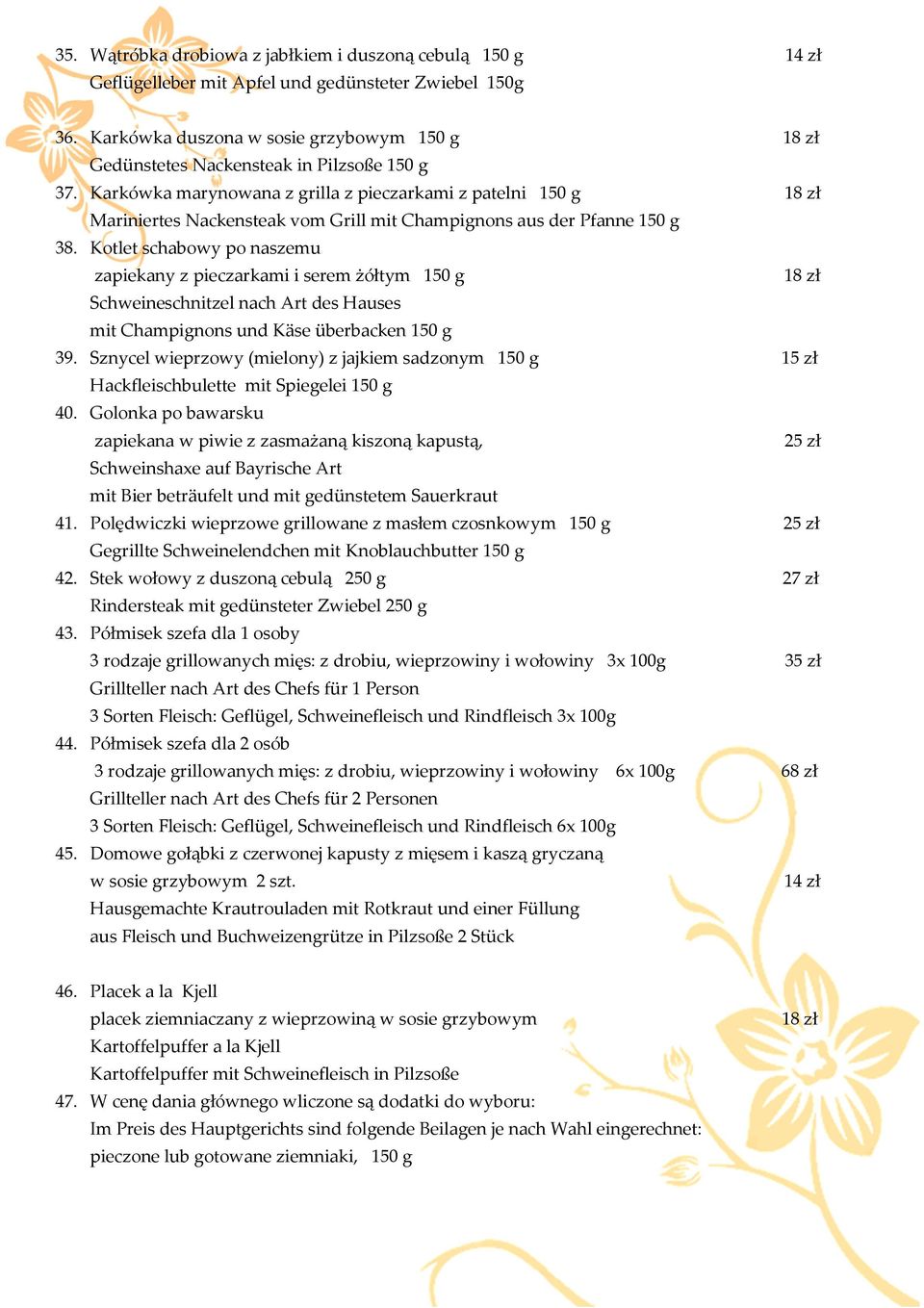 Karkówka marynowana z grilla z pieczarkami z patelni 150 g 18 zł Mariniertes Nackensteak vom Grill mit Champignons aus der Pfanne 150 g 38.