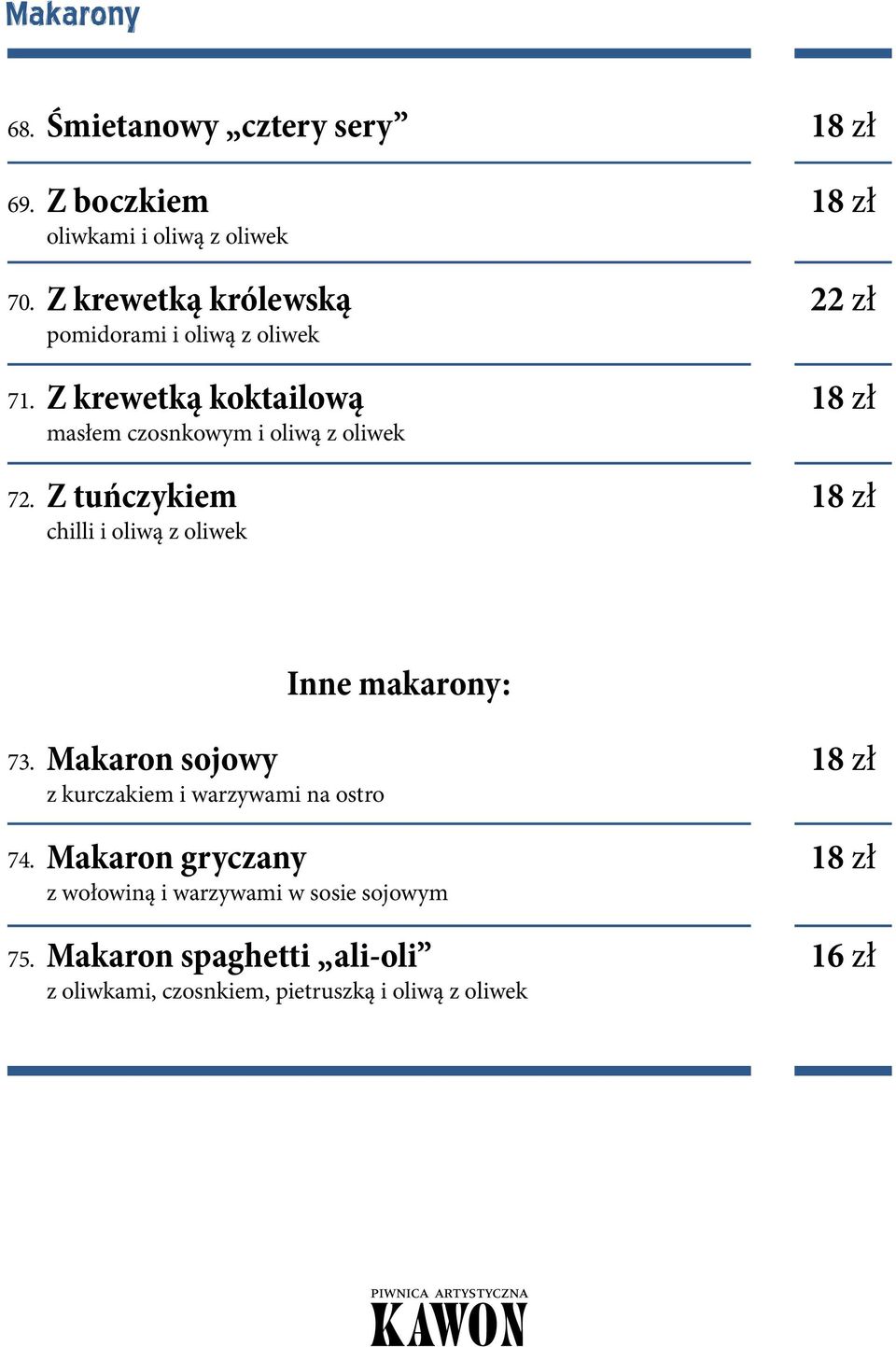 krewetką koktailową masłem czosnkowym i oliwą z oliwek Z tuńczykiem chilli i oliwą z oliwek 22 zł 73. 74.