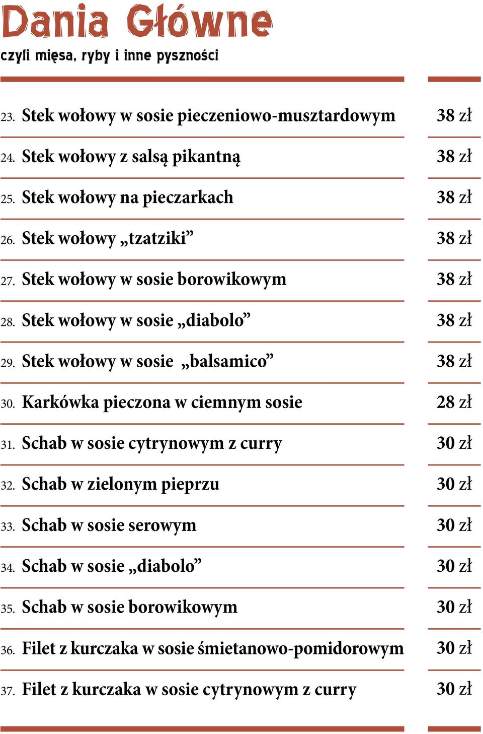 borowikowym Stek wołowy w sosie diabolo Stek wołowy w sosie balsamico Karkówka pieczona w ciemnym sosie Schab w sosie cytrynowym z curry Schab w