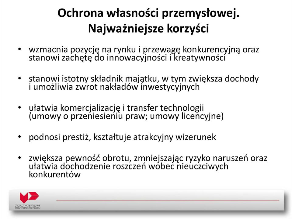 stanowi istotny składnik majątku, w tym zwiększa dochody i umożliwia zwrot nakładów inwestycyjnych ułatwia komercjalizację i