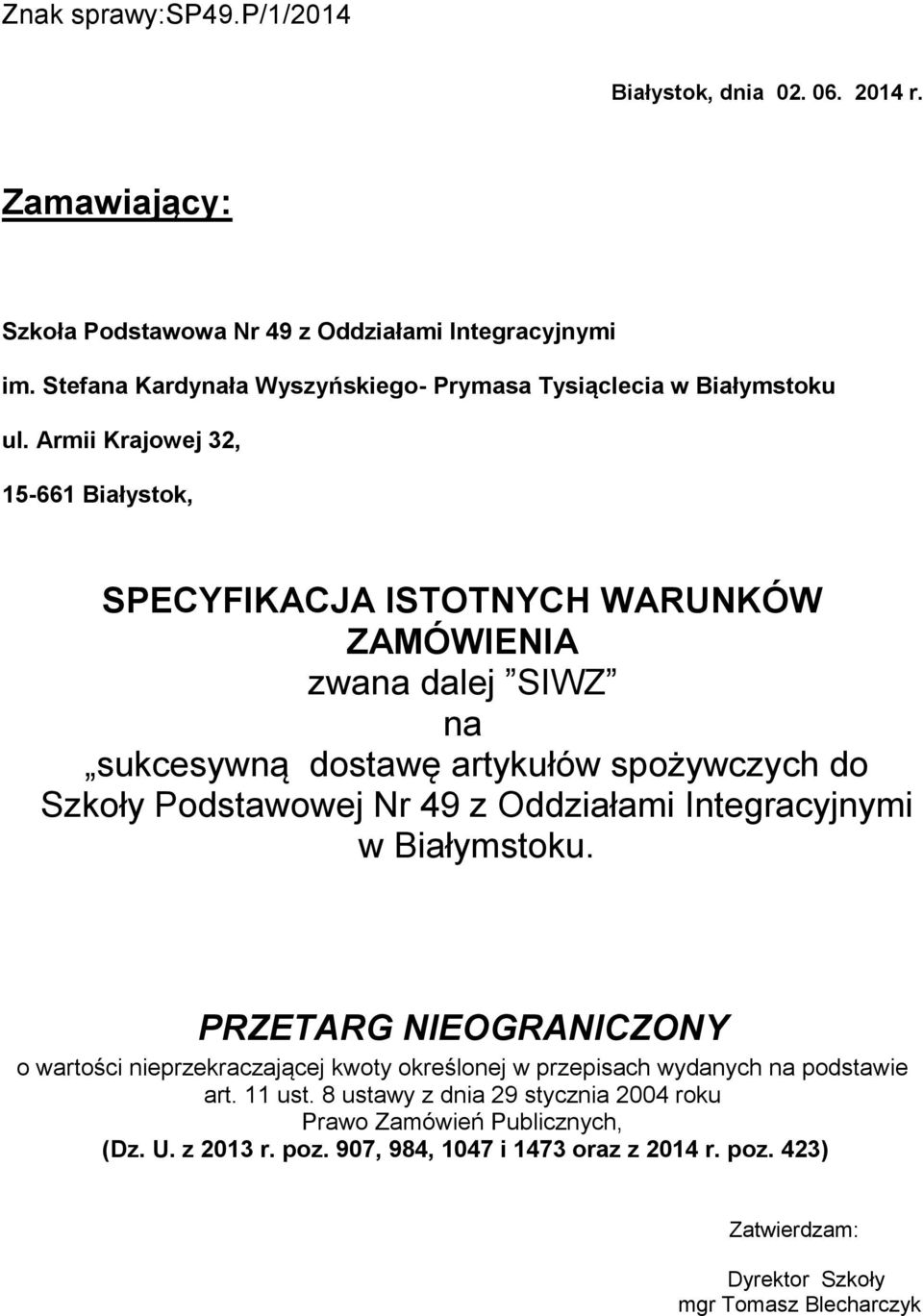 Armii Krajowej 32, 15-661 Białystok, SPECYFIKACJA ISTOTNYCH WARUNKÓW ZAMÓWIENIA zwana dalej SIWZ na sukcesywną dostawę artykułów spożywczych do Szkoły Podstawowej Nr 49 z