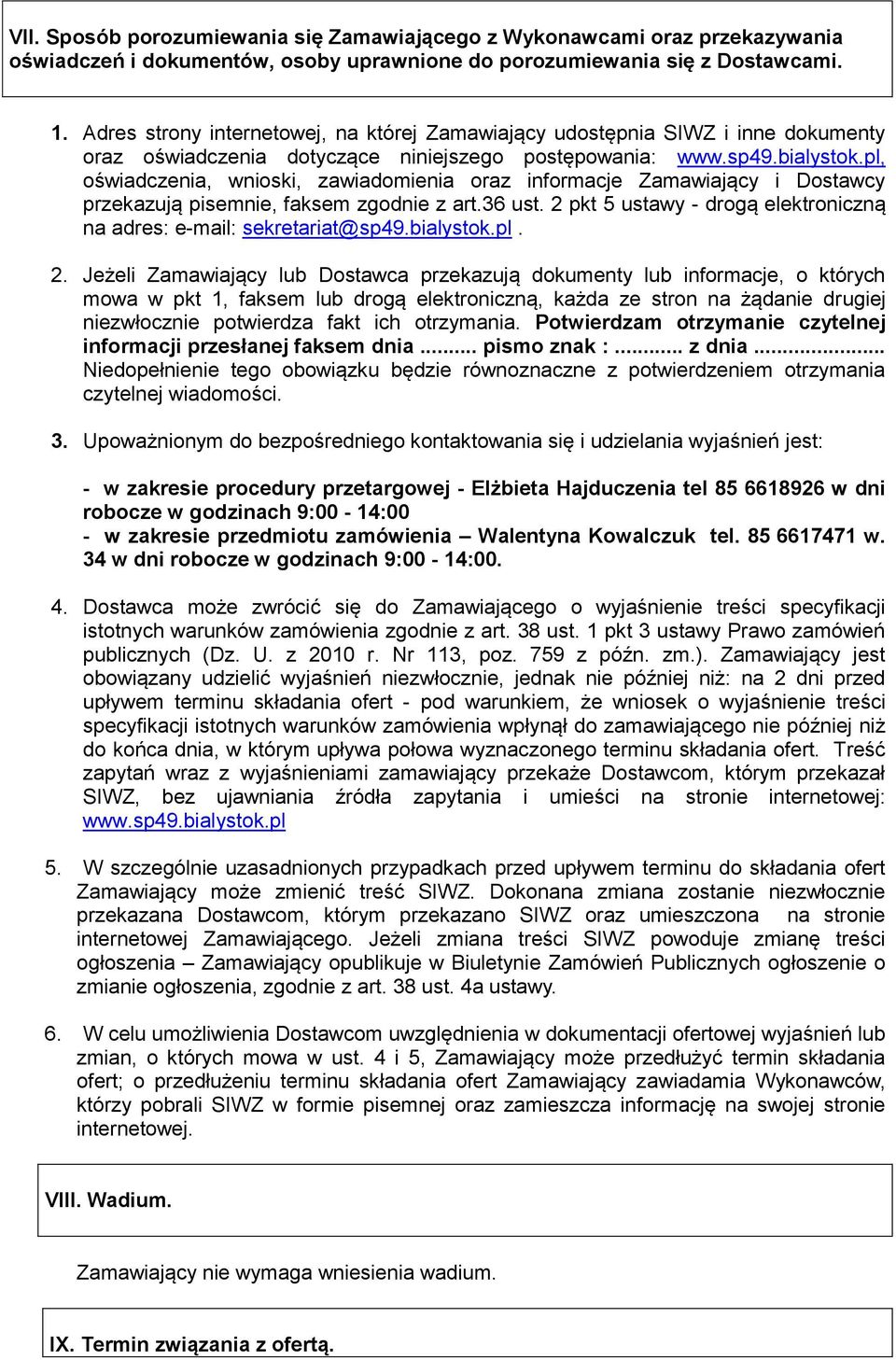 pl, oświadczenia, wnioski, zawiadomienia oraz informacje Zamawiający i Dostawcy przekazują pisemnie, faksem zgodnie z art.36 ust.