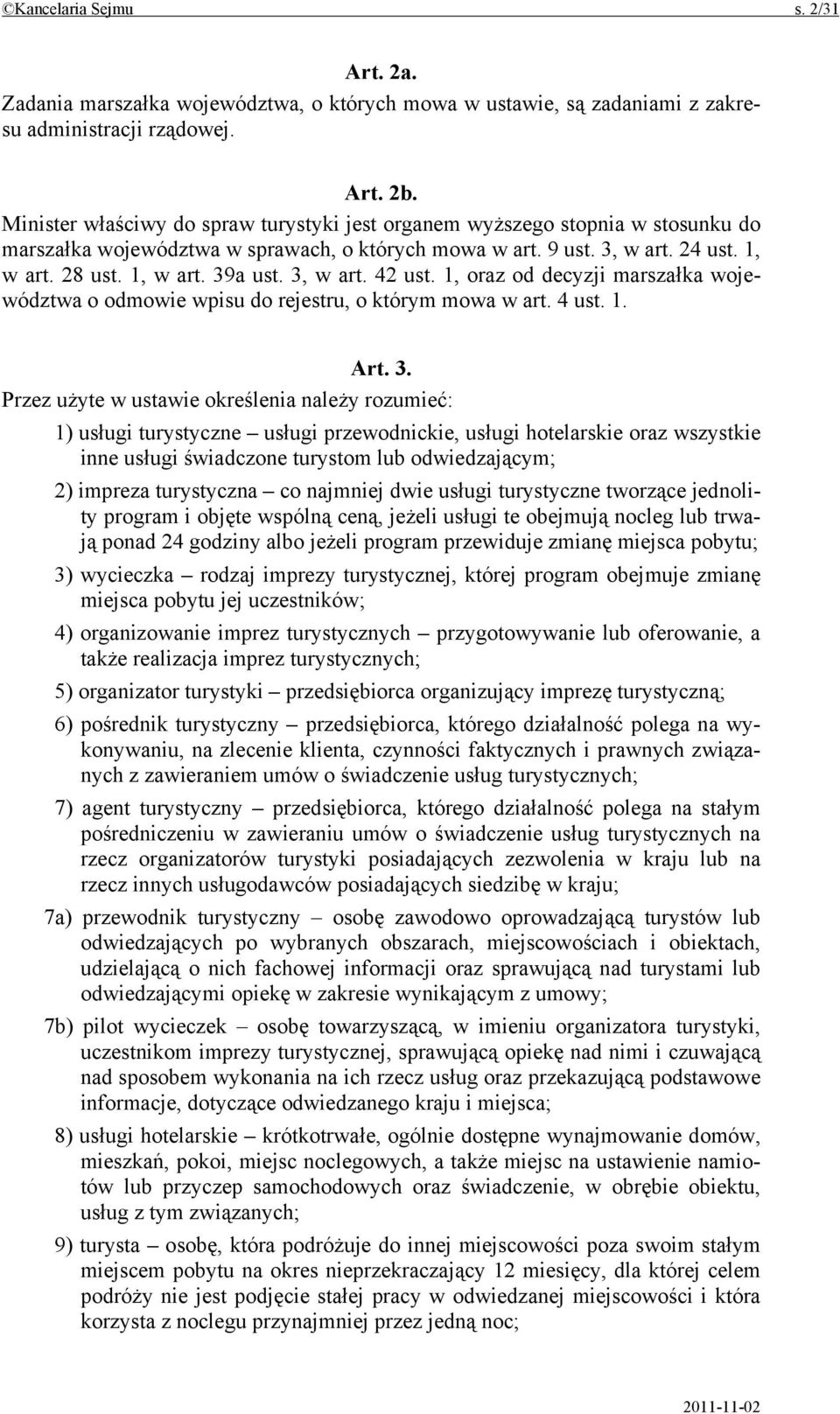 3, w art. 42 ust. 1, oraz od decyzji marszałka województwa o odmowie wpisu do rejestru, o którym mowa w art. 4 ust. 1. Art. 3.
