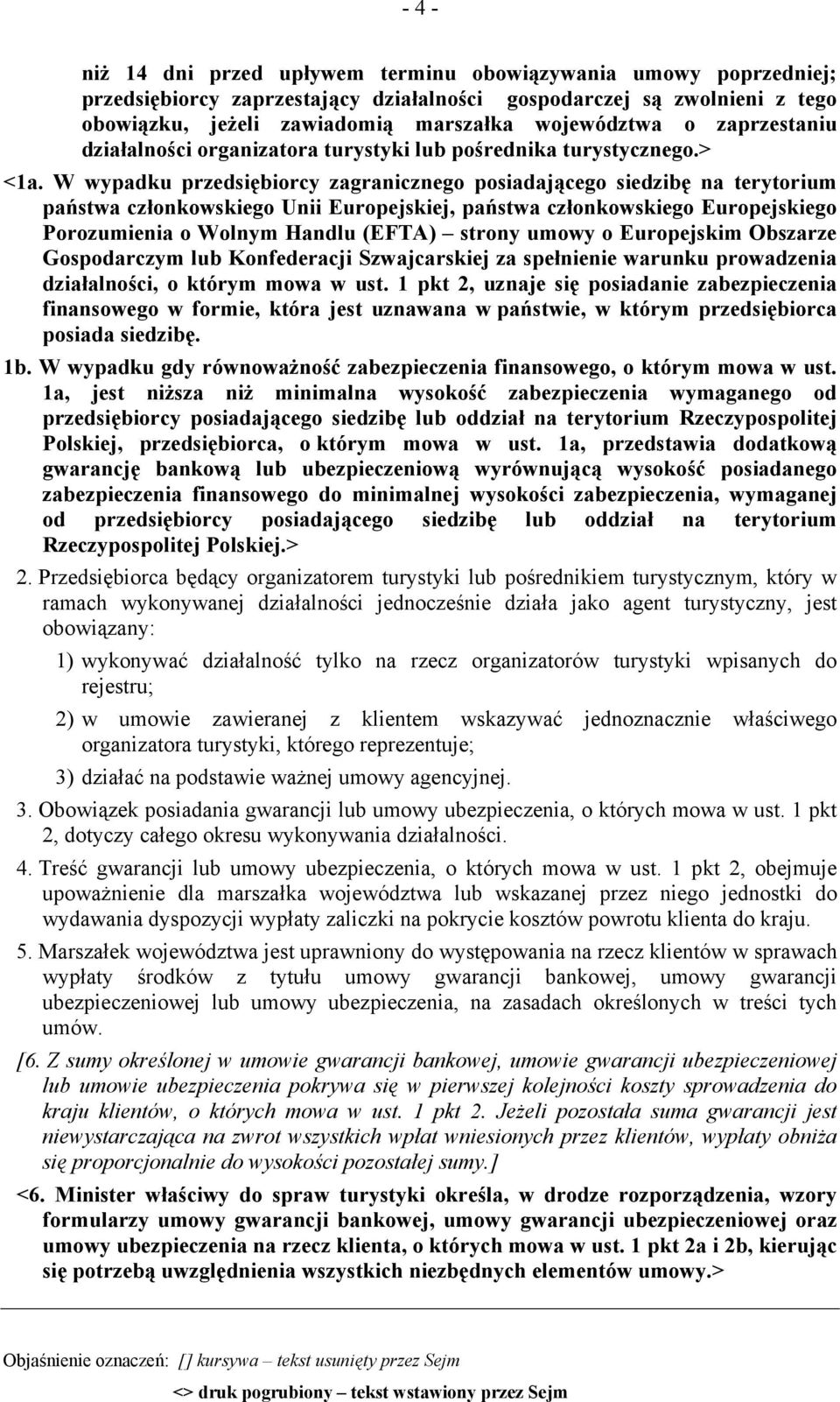 W wypadku przedsiębiorcy zagranicznego posiadającego siedzibę na terytorium państwa członkowskiego Unii Europejskiej, państwa członkowskiego Europejskiego Porozumienia o Wolnym Handlu (EFTA) strony