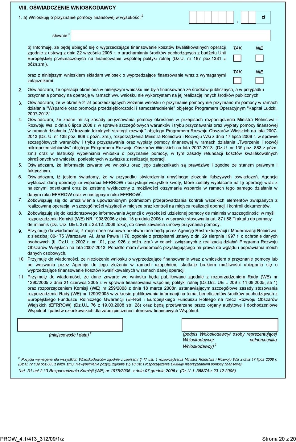 o uruchamianiu środków pochodzących z budżetu Unii Europejskiej przeznaczonych na finansowanie wspólnej polityki rolnej (Dz.U. nr 187 poz.1381 z późn.zm.