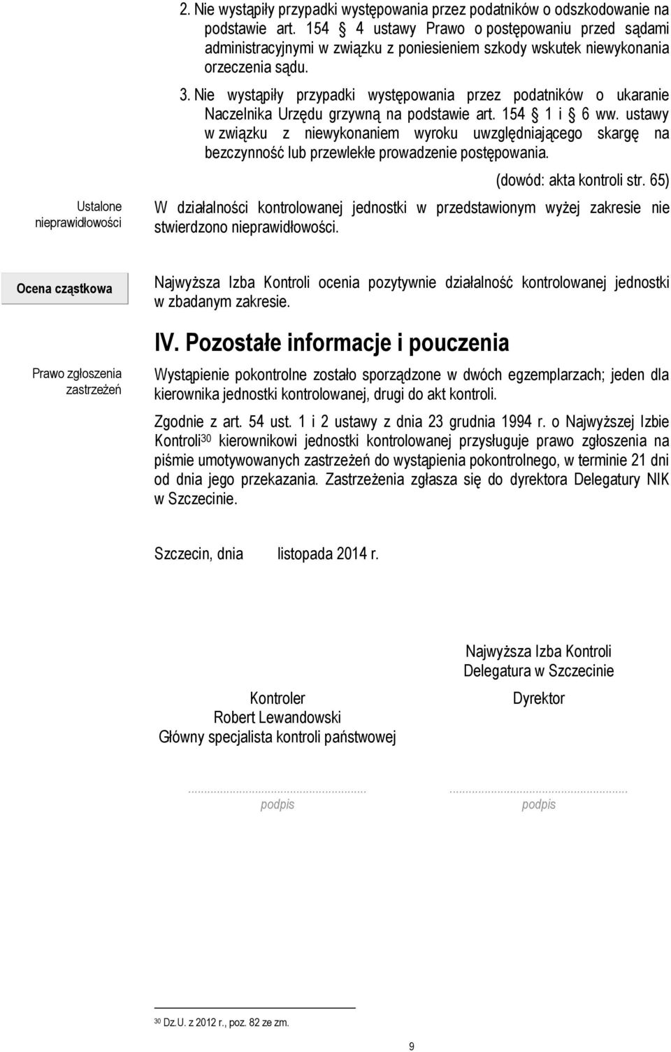 Nie wystąpiły przypadki występowania przez podatników o ukaranie Naczelnika Urzędu grzywną na podstawie art. 154 1 i 6 ww.