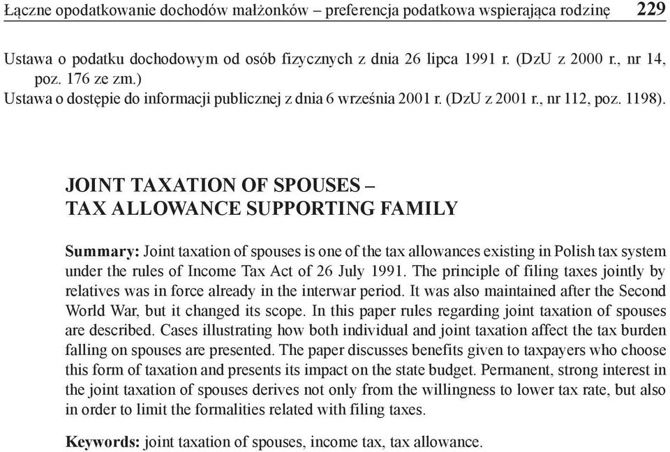 JOINT TAXATION OF SPOUSES TAX ALLOWANCE SUPPORTING FAMILY Summary: Joint taxation of spouses is one of the tax allowances existing in Polish tax system under the rules of Income Tax Act of 26 July