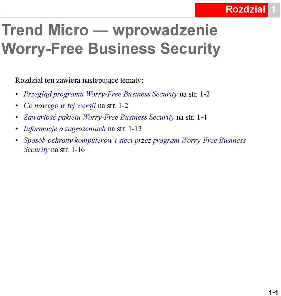 1-2 Zawartość pakietu Worry-Free Business Security na str. 1-4 Informacje o zagrożeniach na str.