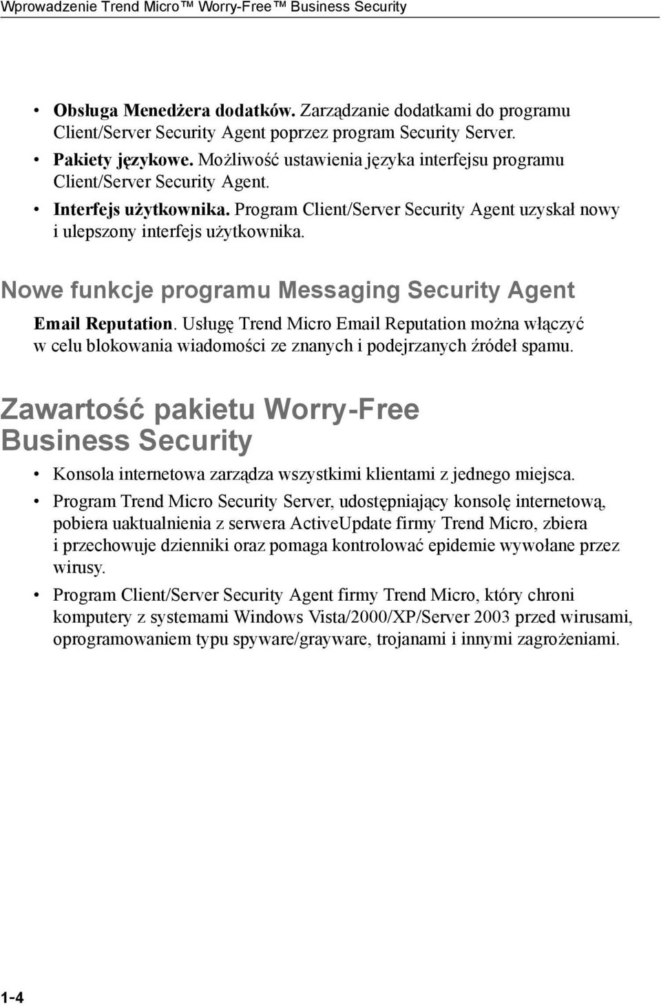 Nowe funkcje programu Messaging Security Agent Email Reputation. Usługę Trend Micro Email Reputation można włączyć w celu blokowania wiadomości ze znanych i podejrzanych źródeł spamu.